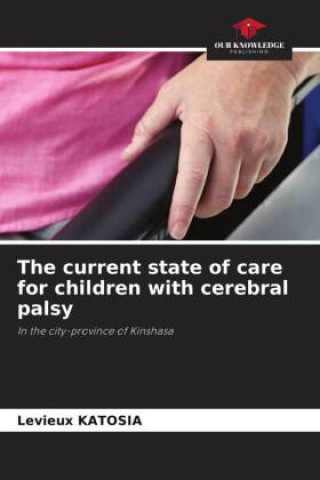 Kniha The current state of care for children with cerebral palsy Levieux KATOSIA