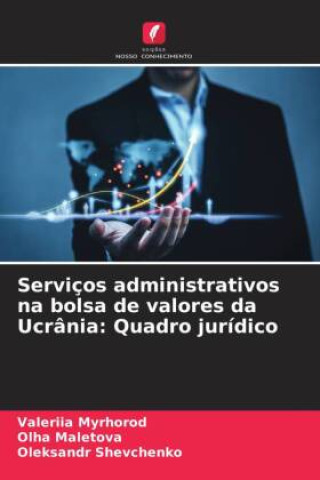Kniha Serviços administrativos na bolsa de valores da Ucrânia: Quadro jurídico Olha Maletova