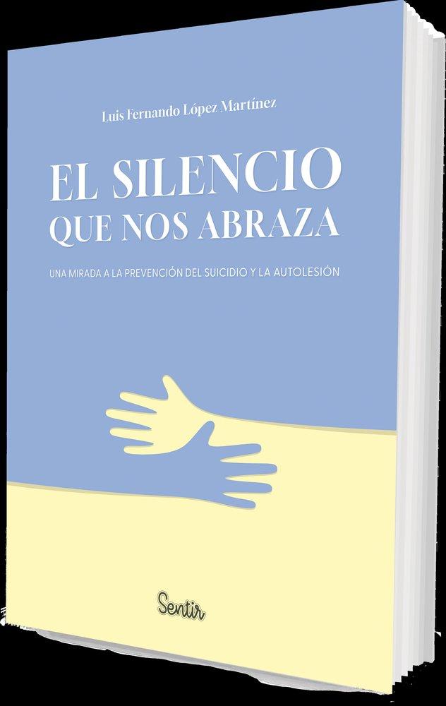Kniha El silencio que nos abraza Luis Fernando López Martínez