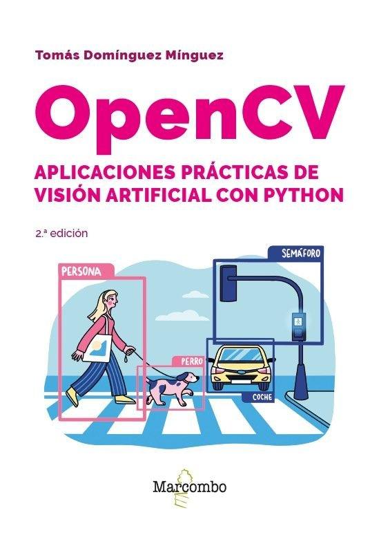 Kniha OpenCV. Aplicaciones prácticas de visión artificial con Python - 2.? edición Tomás Domínguez Mínguez