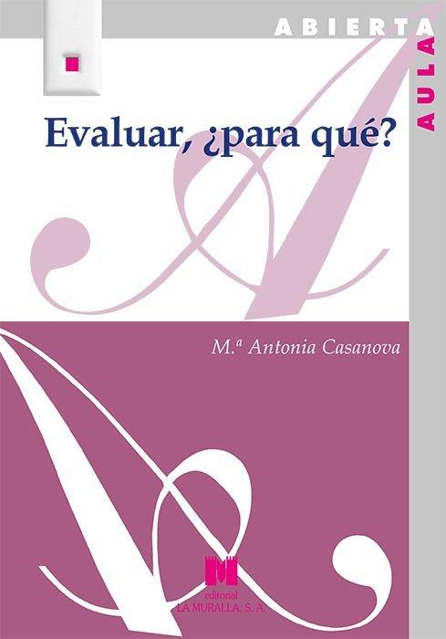 Kniha Evaluar, ?para qué? María Antonia Casanova
