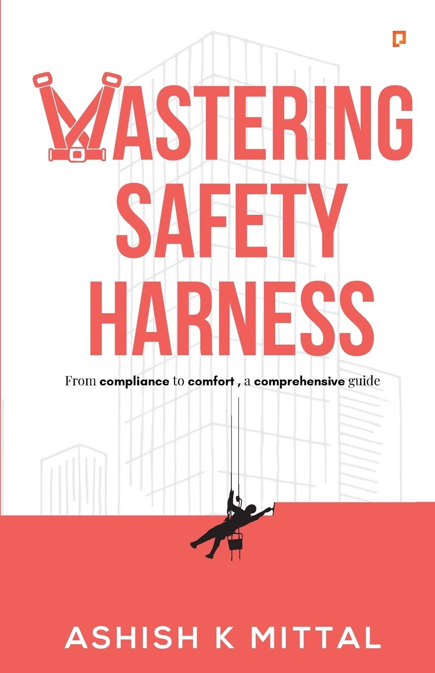 Knjiga Mastering Safety Harness Ashish Mittal