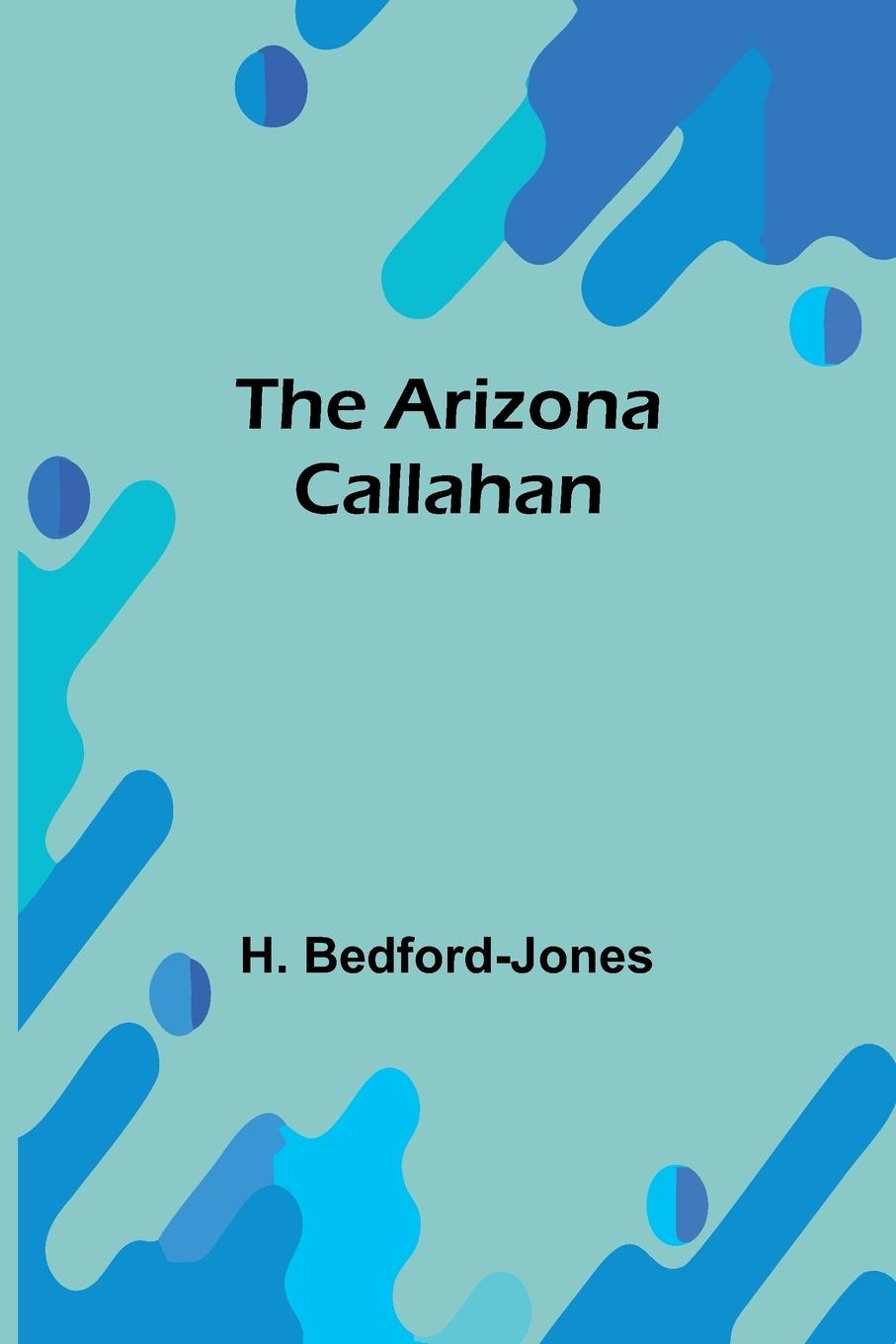 Carte The Arizona Callahan H. Bedford-Jones