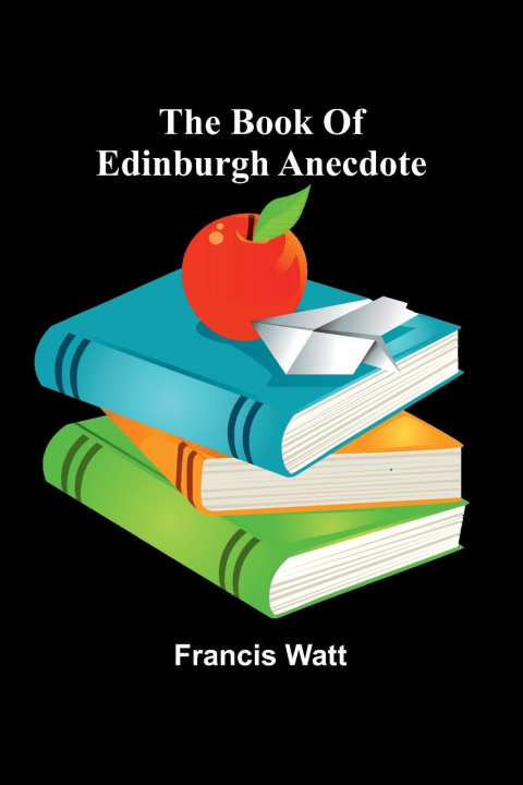 Libro The Book Of Edinburgh Anecdote Francis Watt
