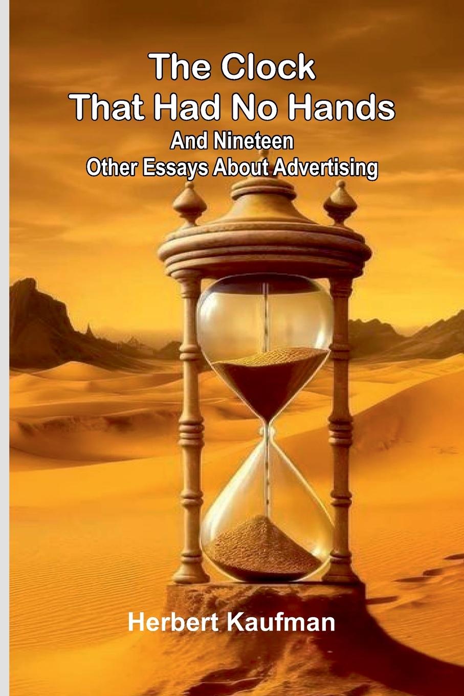 Boek The Clock That Had No Hands; And Nineteen Other Essays About Advertising Herbert Kaufman