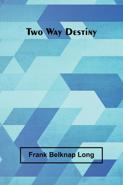 Kniha Two Way Destiny Frank Belknap Long