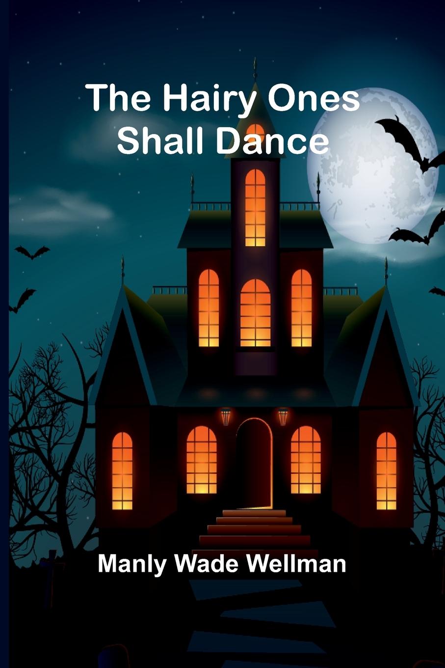 Knjiga The Hairy Ones Shall Dance Manly Wade Wellman