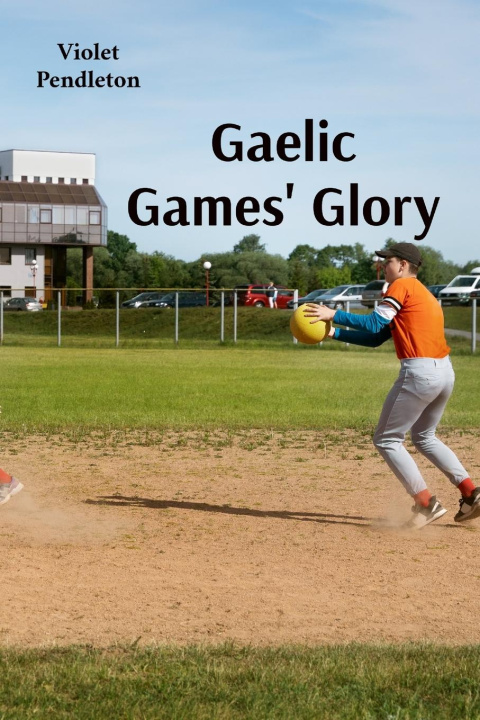 Kniha Gaelic Games' Glory 