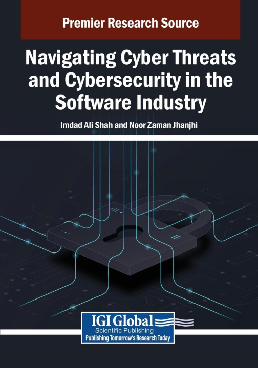 Libro Navigating Cyber Threats and Cybersecurity in the Software Industry Noor Zaman Jhanjhi