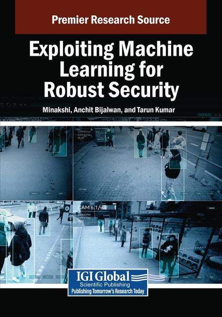Knjiga Exploiting Machine Learning for Robust Security Anchit Bijalwan