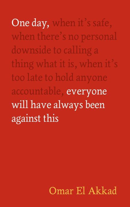 E-book One Day, Everyone Will Have Always Been Against This Omar El Akkad