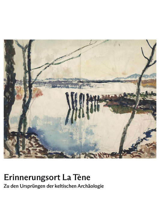 Buch Erinnerungsort La Tène Kaeser