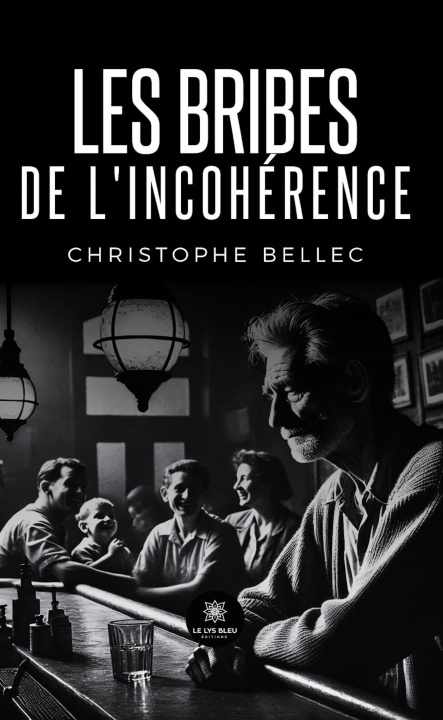 Knjiga Les bribes de l'incohérence Christophe Bellec