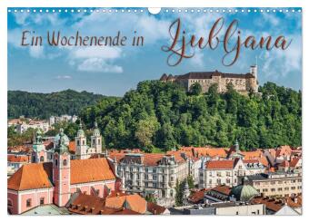 Kalendář/Diář Ein Wochenende in Ljubljana (Wandkalender 2026 DIN A3 quer), CALVENDO Monatskalender Calvendo