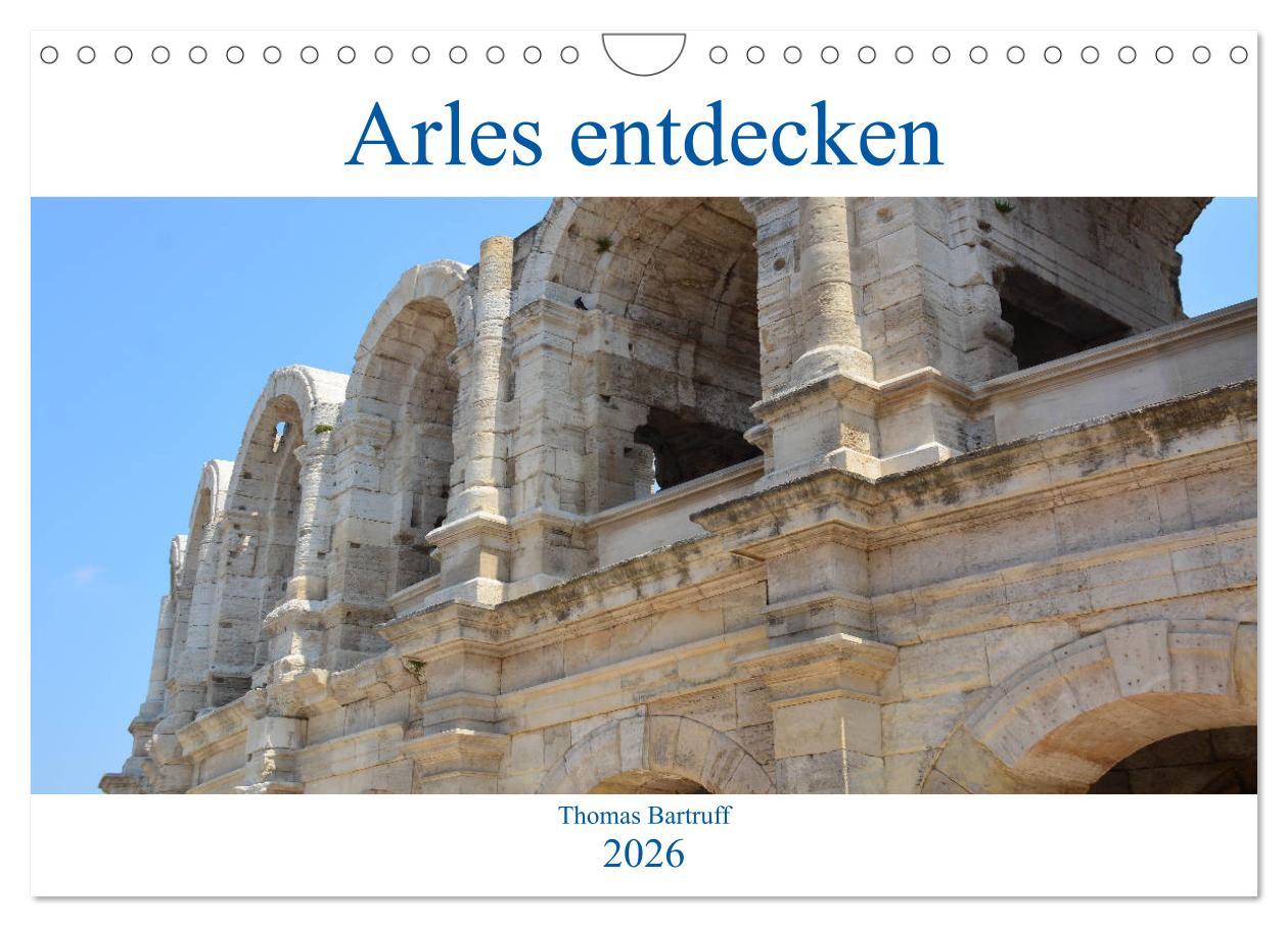 Kalendár/Diár Arles entdecken (Wandkalender 2026 DIN A4 quer), CALVENDO Monatskalender Calvendo