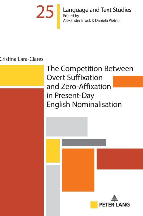 Knjiga The Competition Between Overt Suffixation and Zero-Affixation in Present-Day English Nominalisation Cristina Lara-Clares