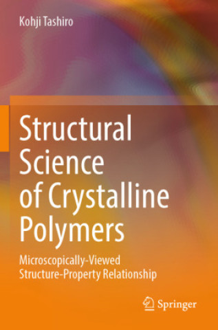 Kniha Structural Science of Crystalline Polymers Kohji Tashiro