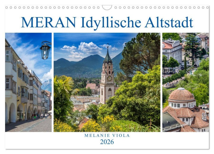 Kalendár/Diár MERAN Idyllische Altstadt (Wandkalender 2026 DIN A3 quer), CALVENDO Monatskalender Calvendo