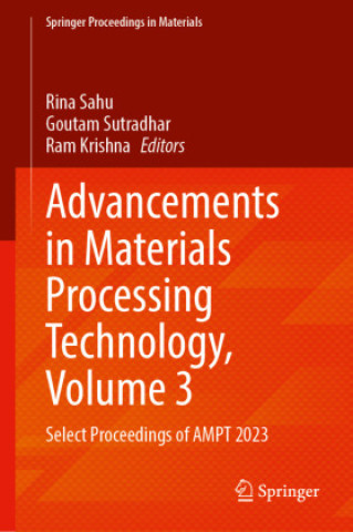 Knjiga Advancements in Materials Processing Technology, Volume 3 Rina Sahu