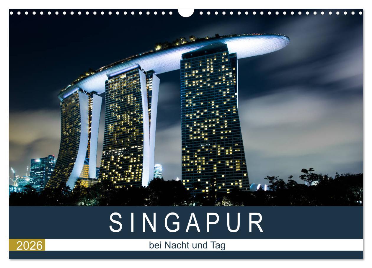 Kalendár/Diár Singapur bei Nacht und Tag (Wandkalender 2026 DIN A3 quer), CALVENDO Monatskalender Calvendo