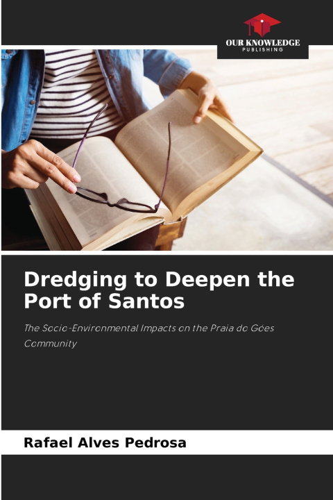 Kniha Dredging to Deepen the Port of Santos Rafael Alves Pedrosa