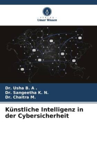 Kniha Künstliche Intelligenz in der Cybersicherheit Dr. Usha B. A .