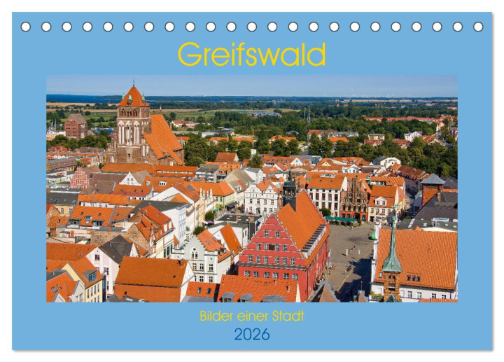 Kalendář/Diář Greifswald, Bilder einer Stadt (Tischkalender 2026 DIN A5 quer), CALVENDO Monatskalender Calvendo