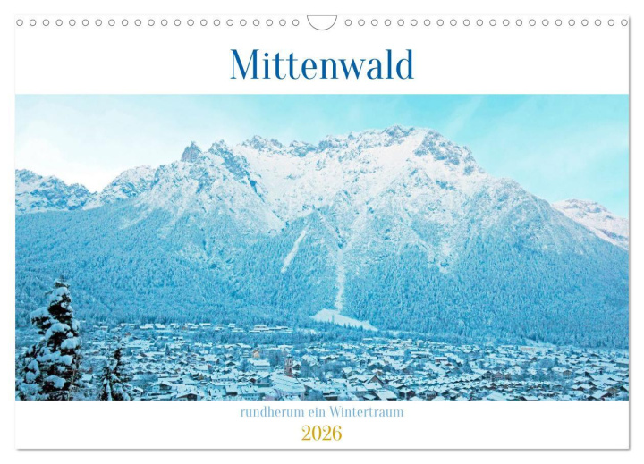 Kalendár/Diár Mittenwald rundherum ein Wintertraum (Wandkalender 2026 DIN A3 quer), CALVENDO Monatskalender Calvendo