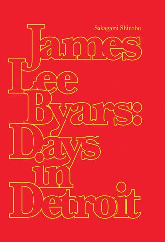 Kniha James Lee Byars: Days in Detroit Shinobu