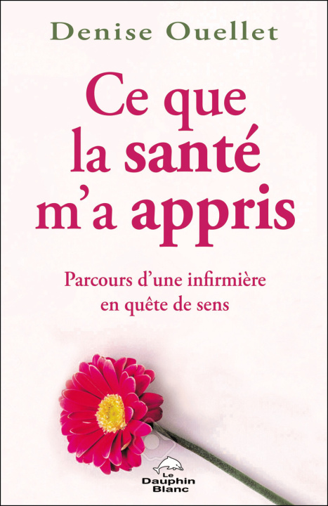 Kniha Ce que la santé m'a appris - Parcours d'une infirmière en quête de sens Ouellet