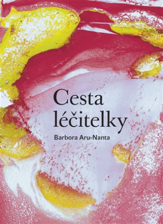 Knjiga Cesta Léčitelky Barbora Aru-Nanta
