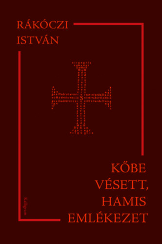 Kniha Kőbe vésett, hamis emlékezet Rákóczi István