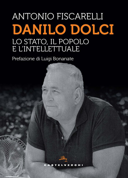 Kniha Danilo Dolci. Lo Stato, il popolo e l’intellettuale Antonio Fiscarelli