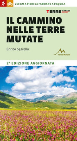 Kniha cammino nelle terre mutate. 200 chilometri a piedi da Fabriano a L'Aquila Enrico Sgarella