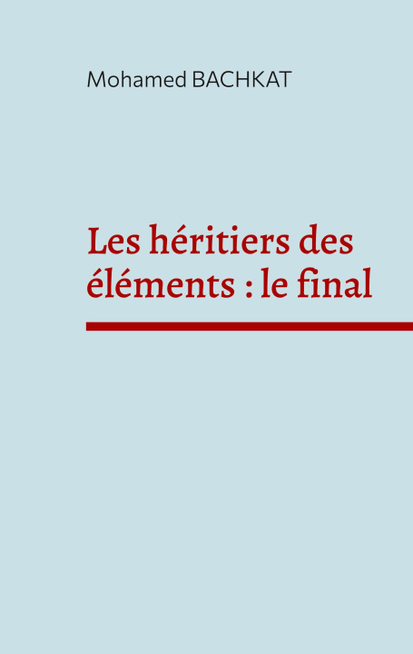 Kniha HERITIERS ELEMENTS FINAL BACHKAT MOHAMED