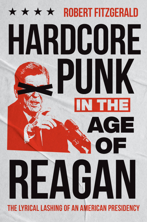 E-kniha Hardcore Punk in the Age of Reagan Robert Fitzgerald