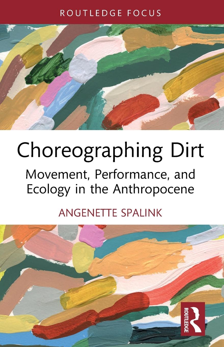 Knjiga Choreographing Dirt Angenette Spalink