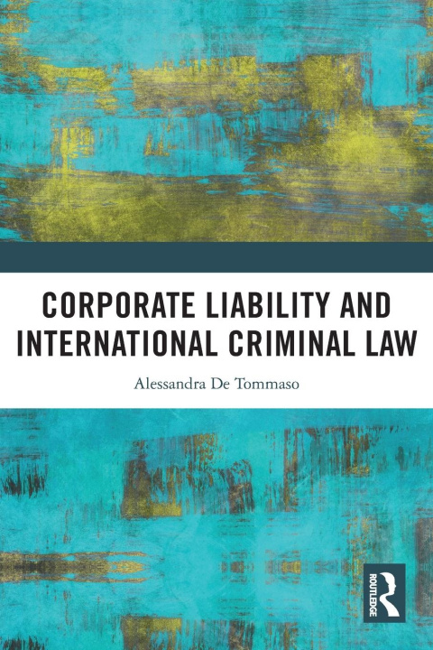 Knjiga Corporate Liability and International Criminal Law Alessandra De Tommaso