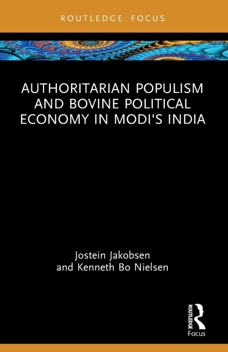Kniha Authoritarian Populism and Bovine Political Economy in Modi’s India Jakobsen