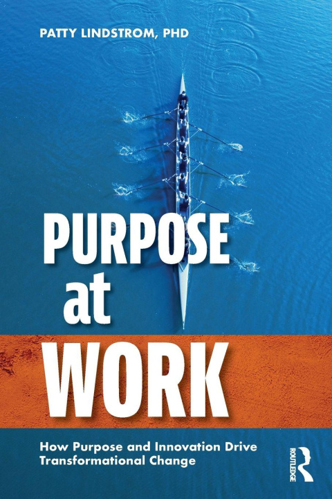 Kniha Purpose at Work Patty Lindstrom