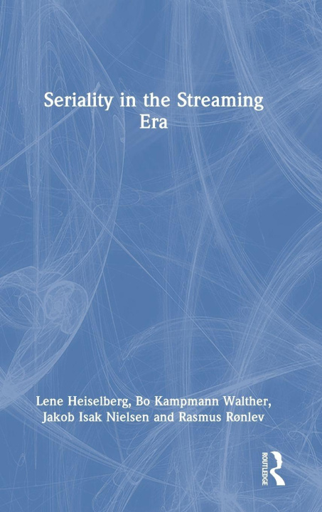 Книга Seriality in the Streaming Era Lene Heiselberg