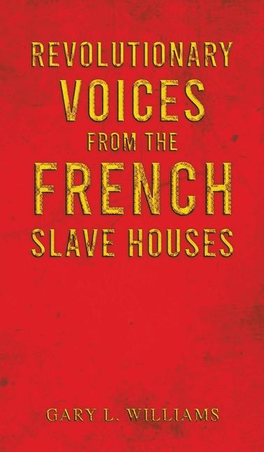 Kniha Revolutionary Voices from the French Slave Houses Gary L. Williams