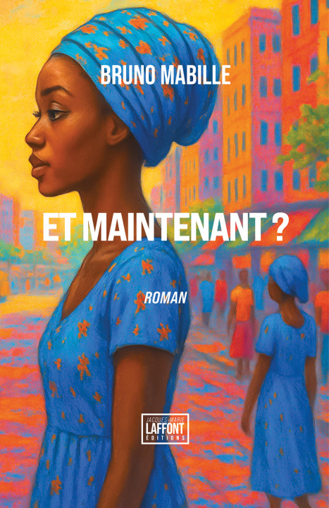 Kniha Et Maintenant ? Bruno MABILLE