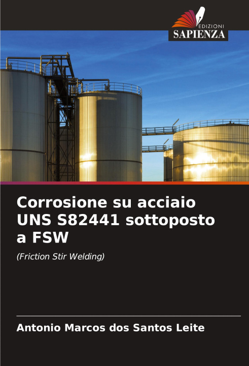 Kniha Corrosione su acciaio UNS S82441 sottoposto a FSW Antonio Marcos dos Santos Leite