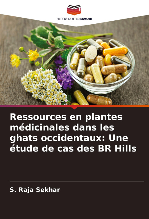Kniha Ressources en plantes médicinales dans les ghats occidentaux: Une étude de cas des BR Hills S. Raja Sekhar