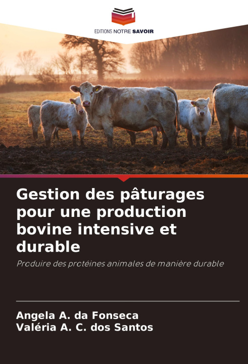 Kniha Gestion des pâturages pour une production bovine intensive et durable Valéria A. C. Dos Santos