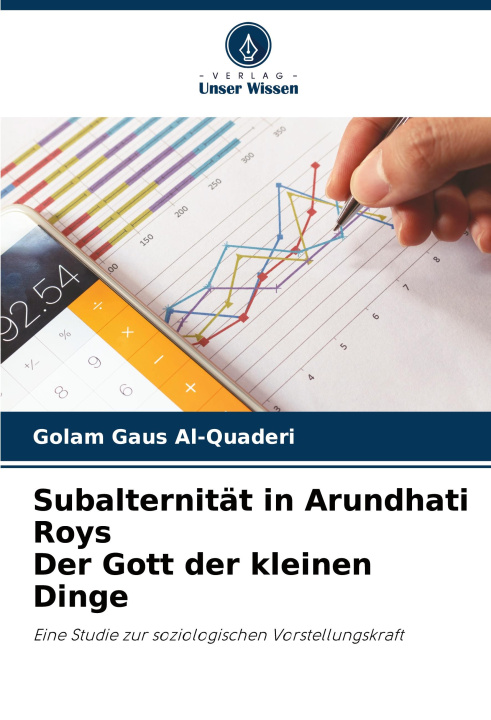 Kniha Subalternität in Arundhati Roys Der Gott der kleinen Dinge Golam Gaus Al-Quaderi