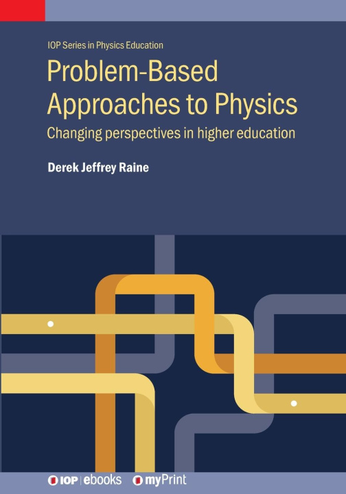 Kniha Problem-Based Approaches to Physics Professor Derek Jeffrey Raine