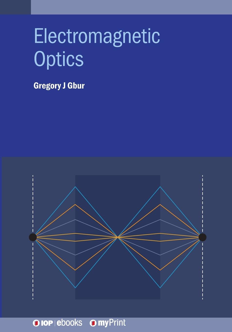Kniha Electromagnetic Optics Gregory J. Gbur