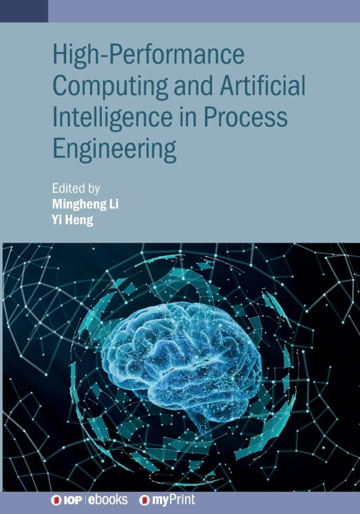 Knjiga High-Performance Computing and Artificial Intelligence in Process Engineering Yi Heng
